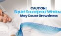 Caution! Bquiet Soundproof Windows May Cause Drowsiness