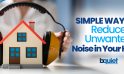 Simple Ways to Reduce Unwanted Noise in Your Home