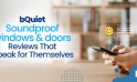 bQuiet Soundproof Windows & Doors: Reviews That Speak for Themselves