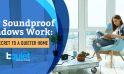 How Soundproof Windows Work: The Secret to a Quieter Home
