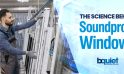 The Science Behind Soundproof Windows