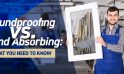 Soundproofing vs Sound Absorbing: What You Need to Know