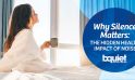 Why Silence Matters: The Hidden Health Impact of Noise