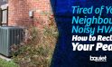Tired of Your Neighbour’s Noisy HVAC?  How to Reclaim Your Peace