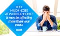 Too Much Noise at Work or Home? It May Be Affecting More Than Your Peace